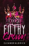Filthy Crown - Eleanor Aldrick - 9798330286423