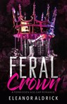 Feral Crown - Eleanor Aldrick - 9798330287635