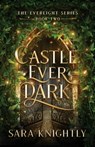 Castle Ever Dark - Sara Knightly - 9798330292998