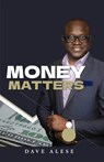 MONEY MATTERS - Dave Alese - 9798330307425