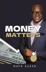 MONEY MATTERS - Dave Alese - 9798330307807