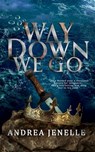 Way Down We Go - Andrea Jenelle - 9798330320974