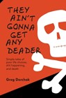 They Ain't Gonna Get Any Deader - Greg Dorchak - 9798330322893
