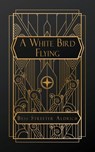 Streeter Aldrich, B: White Bird Flying - Bess Streeter Aldrich - 9798330325467