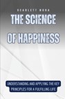 The Science of Happiness - Scarlett Nora - 9798330331611
