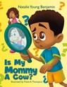 Is My Mommy A Cow - Natalie Y Benjamin - 9798330333158