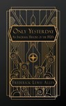 Allen, F: Only Yesterday - Frederick Lewis Allen - 9798330334155