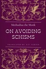 On Avoiding Schisms - Methodius the Monk - 9798330344659
