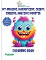 My Amazing, Magnificent, Creepy, Chilling, Awesome Monster Coloring Book - Mike Murphy - 9798330353798