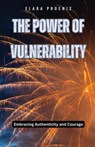 The Power of Vulnerability - Elara Phoenix - 9798330369461