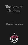 The Lord of Shadows - Dakota Frandsen - 9798330369591