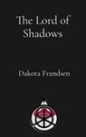 The Lord of Shadows - Dakota Frandsen - 9798330369591
