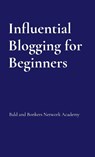Influential Blogging for Beginners - Hugh Richards - 9798330370139