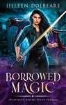 Borrowed Magic - Jilleen Dolbeare - 9798330374557