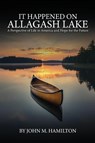 IT HAPPENED ON ALLAGASH LAKE - John M. Hamilton - 9798330374632