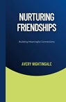 Nurturing Friendships - Avery Nightingale - 9798330384877