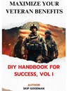 Maximize Your Veteran Benefits - Skip Goodman - 9798330395941