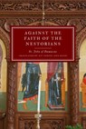 Against the Faith of the Nestorians - St John of Damascus - 9798330399642
