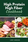High Protein High Fiber Cookbook - Larry Jamesonn - 9798330422869