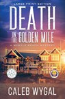 Death on the Golden Mile - Large Print Edition - Caleb Wygal - 9798330438501