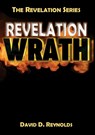 Revelation Wrath: Behold Wrath - David D. Reynolds - 9798330448210