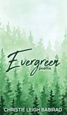 Evergreen - Christie Leigh Babirad - 9798330448470