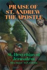 Praise of St. Andrew the Apostle - St Hesychius of Jerusalem - 9798330454990