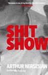 SHIT SHOW - Arthur Nersesian - 9798330462438