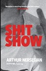 SHIT SHOW - Arthur Nersesian - 9798330464524