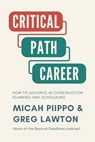 The Critical Path Career - Micah Piippo ; Greg Lawton - 9798330464562