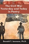 The Civil War Yesterday and Today in Poetry - Donald T. Iannone - 9798330483907