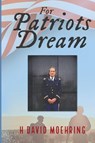 FOR PATRIOTS DREAM - H David Moehring - 9798330485574