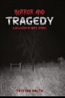 Horror and Tragedy - Tristan Smith - 9798330489251