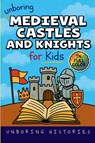 Unboring Medieval Castles and Knights for Kids - Unboring Histories - 9798330496815