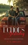The Echoes of Yesterday - T. G. Bryant - 9798330508099