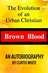BROWN BLOOD - Curtis White - 9798330511730
