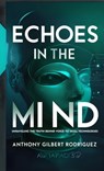 Echoes in the Mind - Anthony Gilbert Rodriguez - 9798330513611