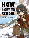 How I Get To School - Paulie Caccamise - 9798330530649