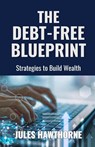 The Debt-Free Blueprint - Jules Hawthorne - 9798330549894