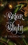 The Briar and the Blight - Jb Trepagnier - 9798330551699