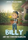 Billy and the Stubborn Dandelion - Debbie (Keller) Hanks - 9798330558681