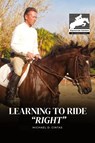 Learning to Ride "RIGHT" - Michael D. Cintas - 9798330561308