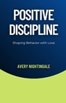 Positive Discipline - Avery Nightingale - 9798330562138