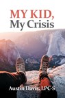 MY KID, MY CRISIS - Austin Davis - 9798330562169
