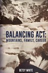 BALANCING ACT - Elizabeth "Betsy" White - 9798330562558