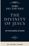 The Divinity of Jesus in the Gospel of John - Maxwell Shimba - 9798330566082
