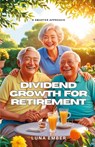 Dividend Growth for Retirement - Luna Ember - 9798330588060