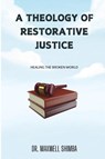 A Theology of Restorative Justice - Maxwell Shimba - 9798330590346