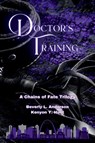 Doctor's Training Omnibus - Beverly L. Anderson ; Kenyon Y. Hunt - 9798330606818