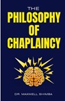 The Philosophy of Chaplaincy - Maxwell Shimba - 9798330624447